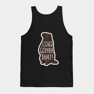 I could gopher that! funny phrase, gopher, pun Tank Top